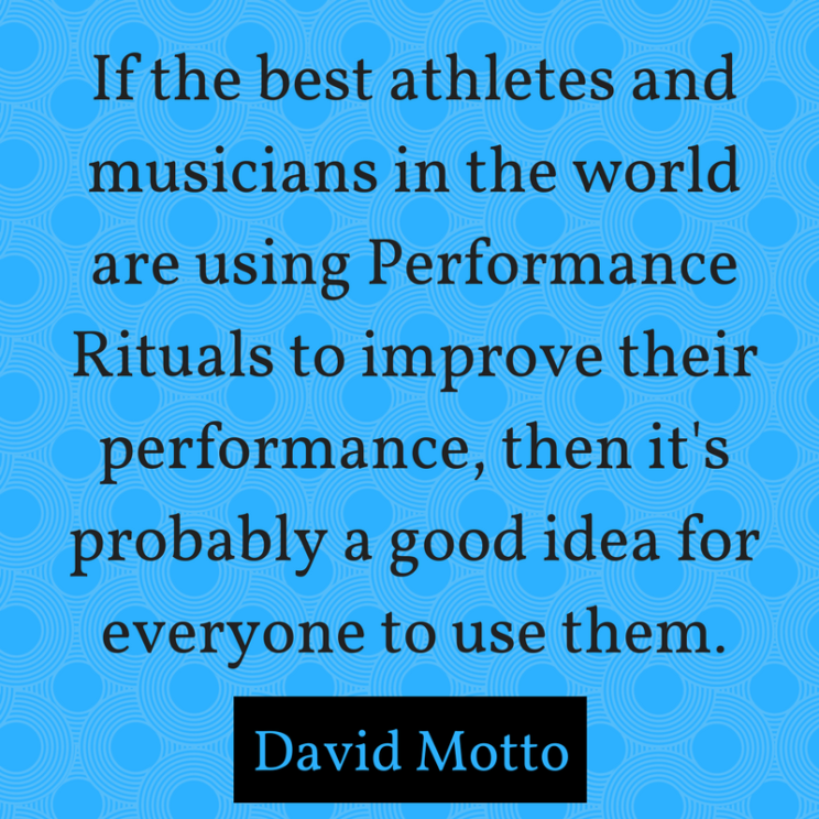 IMAGE: If the best athletes and musicians in the world are using Performance Rituals to improve their performance, maybe it's a good idea for everyone to use them.